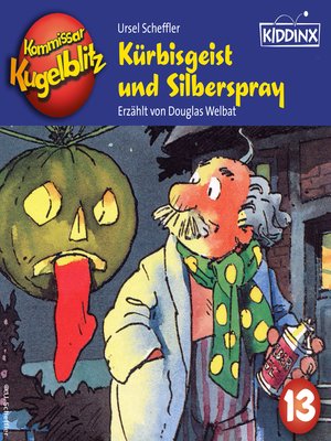 cover image of Kürbisgeist und Silberspray--Kommissar Kugelblitz, Folge 13